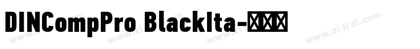 DINCompPro BlackIta字体转换 DINCompPro BlackIta字体转换